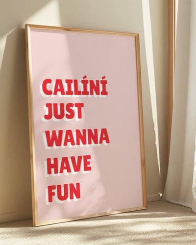 Cailíní Just Wanna Have Fun Print | As Gaeilge