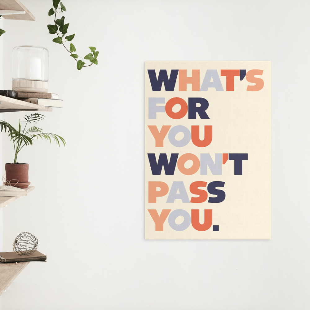 What's For You Won't Pass You Print | Dochas Design Studio