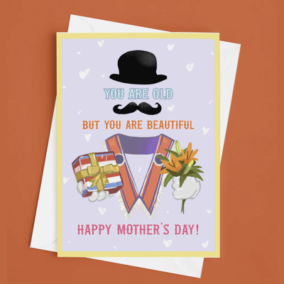 You are Old But You are Beautiful Mother’s Day Card